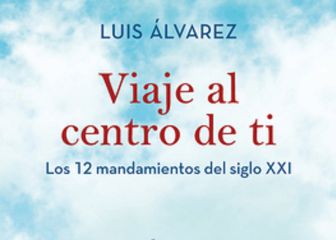 'Viaje al centro de ti. Los 12 mandamientos del siglo XXI', el nuevo libro de Luis Álvarez