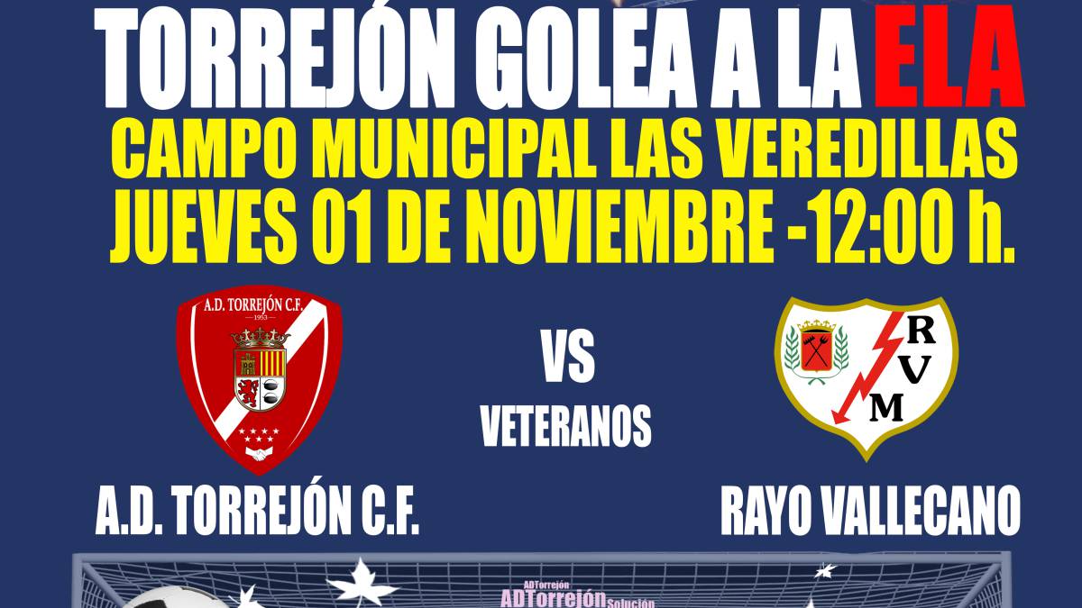 Cartel promocional del segundo partido benéfico 'Torrejón golea a la ELA', que se disputará en Las Veredillas el jueves 1 de noviembre a las 12:00 entre veteranos de la A.D. Torrejón y del Rayo Vallecano.