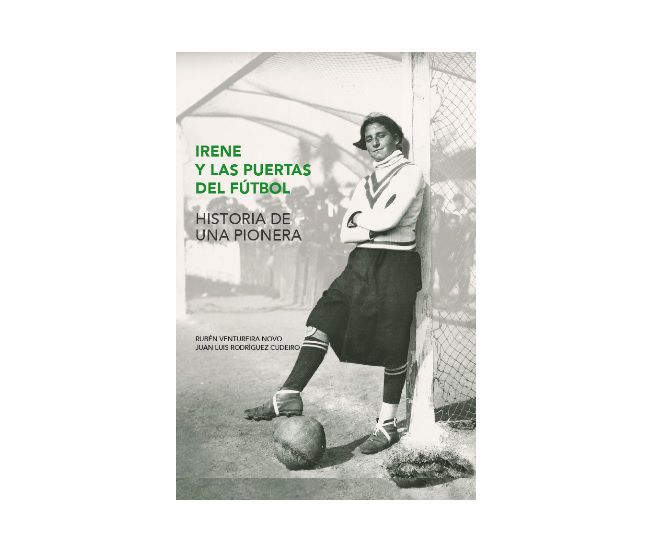 Portada del libro 'Irene y las puertas del fútbol: historia de una pionera'.