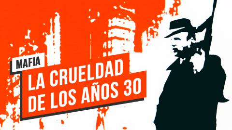 Mafia y la crudeza de los años 30
