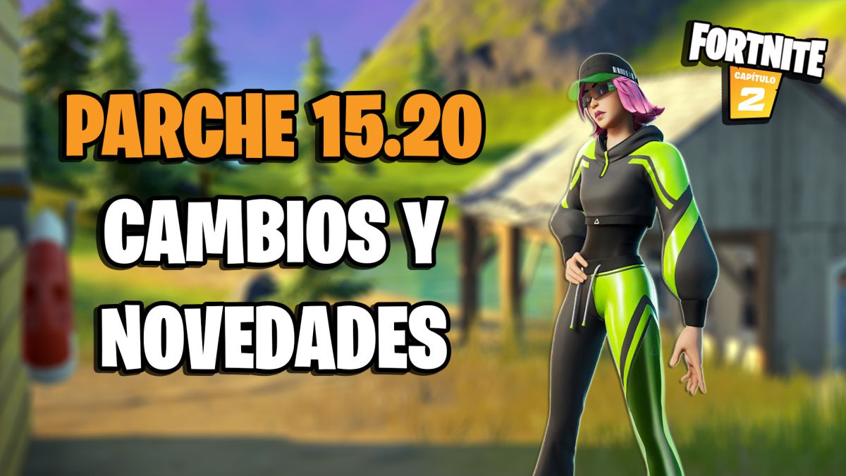 Fortnite Notas del parche 15 20 cambios y novedades de la actualización