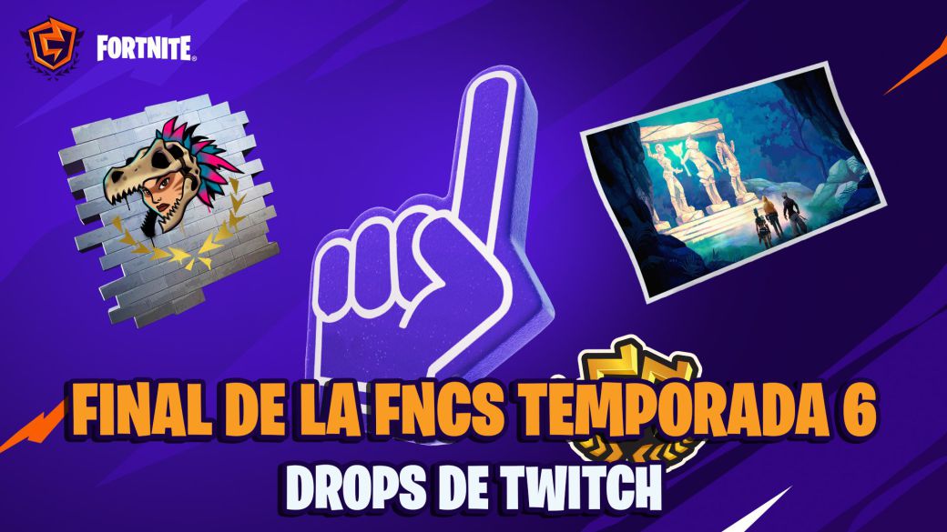 FNCS Temporada 6 de Fortnite Final fechas horarios y cómo conseguir