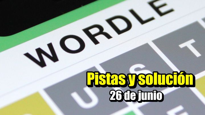 Wordle en español hoy 26 de junio: solución al reto normal, tildes y científico