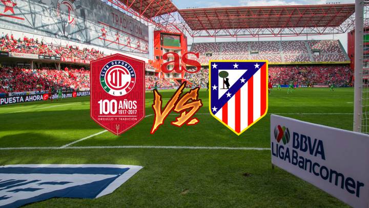 Toluca vs Atlético de Madrid en vivo online: Amistoso Centenario