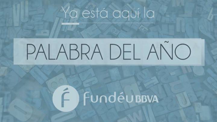 Fundéu anuncia sus 12 candidatas a Palabra del año 2016