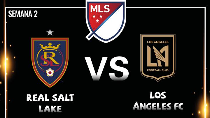 Real Salt Lake vs Los Angeles FC en vivo online: MLS, semana 2