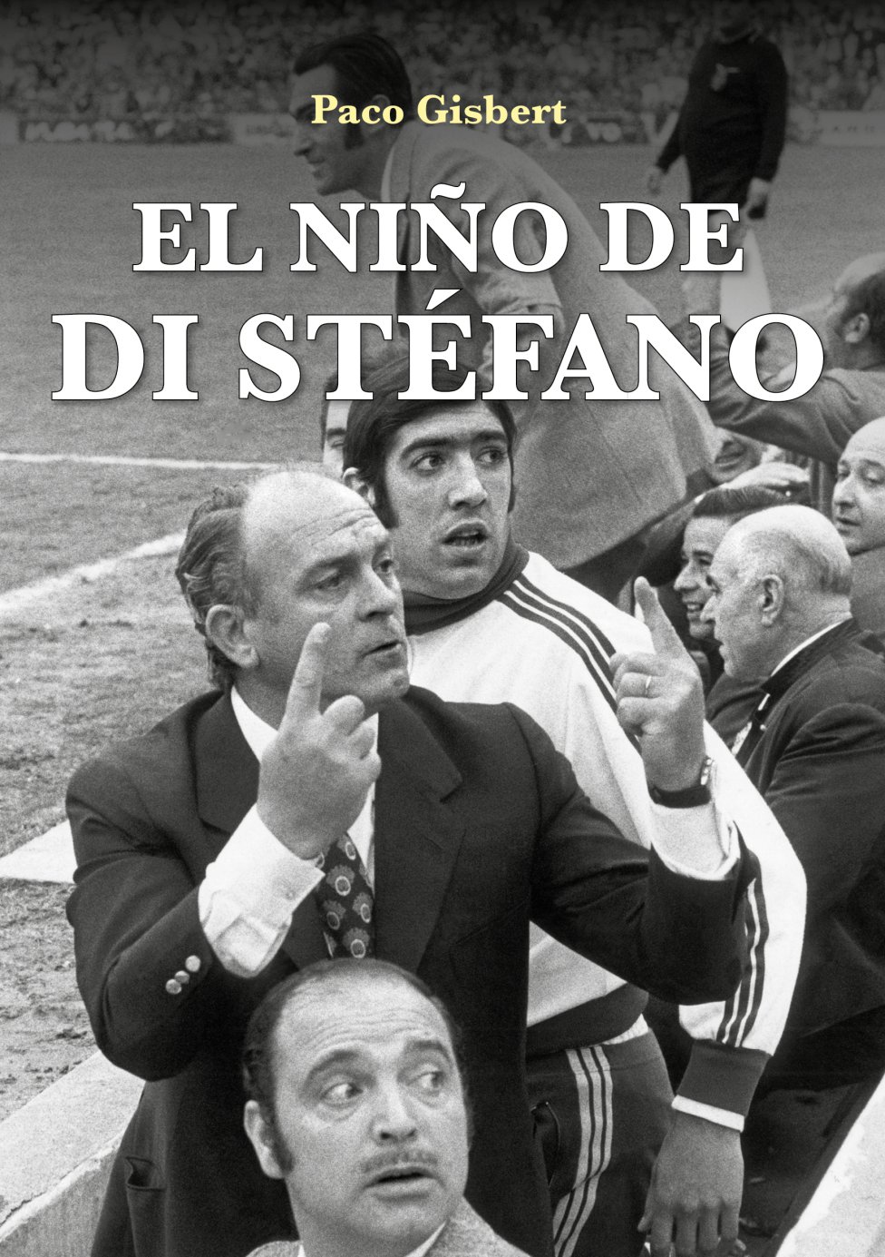 El Niño de Di Stéfano (Paco Gisbert)