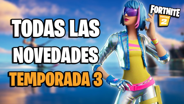 fortnite capitulo 2 temporada 3 cambios novedades