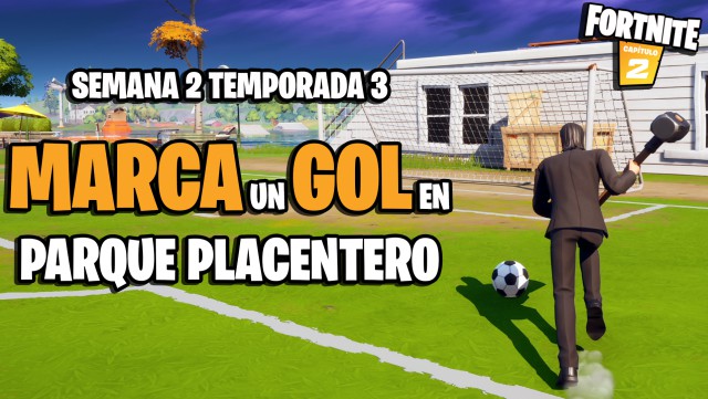 fortnite capitulo 2 temporada 3 desafios semana 2 desafio marca un gol en el campo de futbol de parque placentero