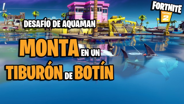 fortnite capitulo 2 temporada 3 desafios aquaman desafio usa una caña de pescar para deslizarte detras de un tiburon de botin en arenas ardientes