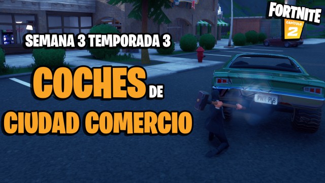 fortnite capitulo 2 temporada 3 desafios semana 3 desafio destroza coches en ciudad comercio en un plazo de 60 segundos tras aterrizar desde el autobus de batalla