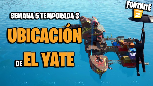 fortnite capitulo 2 temporada 3 desafios semana 5 desafio aterriza en el yate y acaba en el top 25