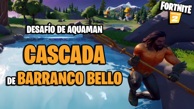 fortnite capitulo 2 temporada 3 desafios semana 5 desafio lanzate de cabeza desde la cascada de barranco bello mientras llevas el traje de aquaman