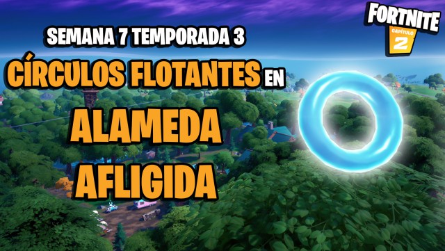 fortnite capitulo 2 temporada 3 desafios semana 7 desafio reune circulos flotantes en alameda afligida
