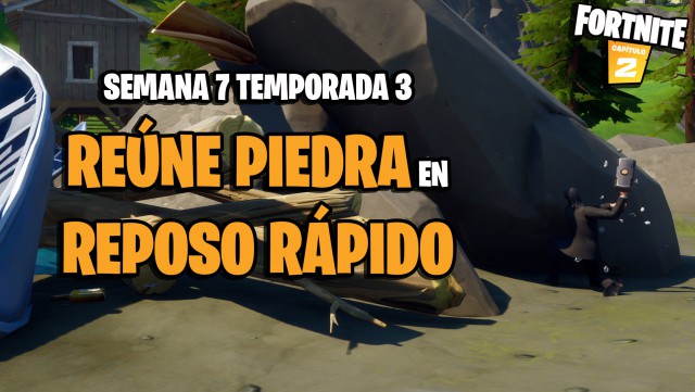fortnite capitulo 2 temporada 3 desafios semana 7 desafio reune piedra en reposo rapido