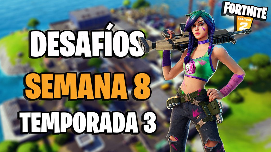 fortnite capitulo 2 temporada 3 desafios semana 8