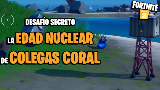 fortnite capitulo 2 temporada 3 desafio secreto la edad nuclear colegas coral