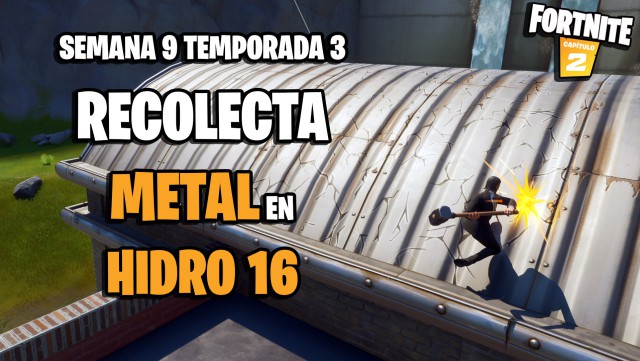 fortnite capitulo 2 temporada 3 desafios semana 9 desafio recolecta metal en hidro 16