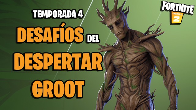 fortnite capitulo 2 temporada 4 desafios del despertar groot