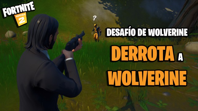 fortnite capitulo 2 temporada 4 wolverine donde encontrarlo como matarlo