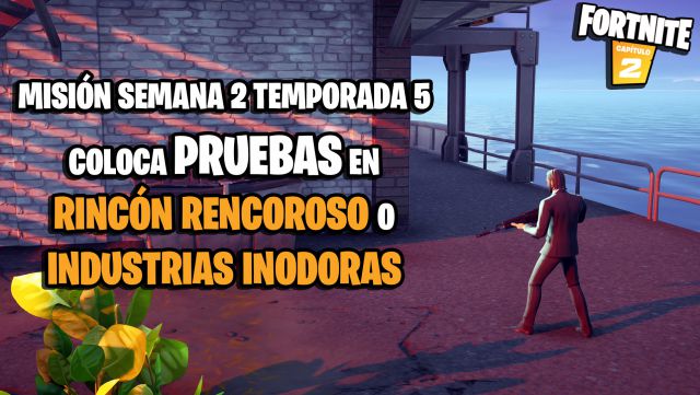fortnite capitulo 2 temporada 5 misiones semana 2 mision coloca la prueba incriminatoria en rincon rencoroso o industrias inodoras