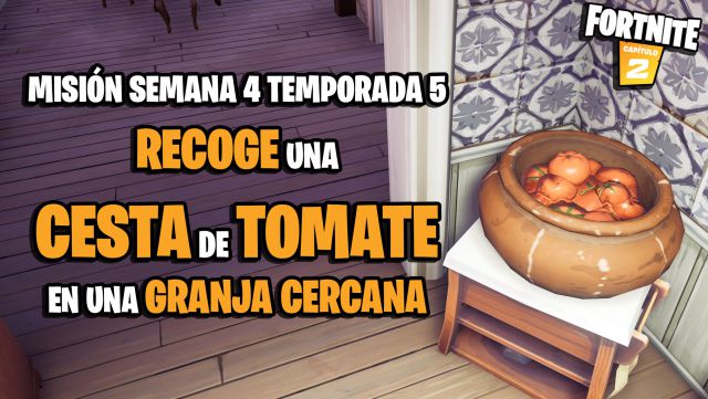 fortnite capitulo 2 temporada 5 desafios misiones semana 4 desafio mision recoge una cesta de tomate de una granja cercana