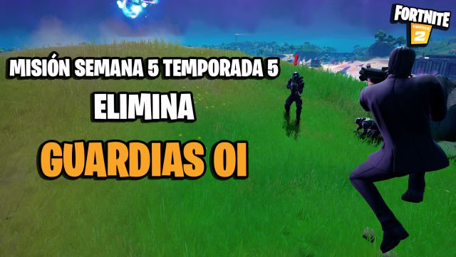 fortnite capitulo 2 temporada 5 desafios misiones semana 5 desafio mision elimina guardias oi