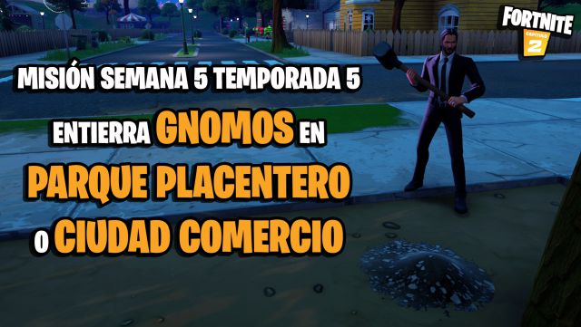 fortnite capitulo 2 temporada 5 desafios misiones semana 5 desafio mision entierra gnomos en parque placentero o ciudad comercio