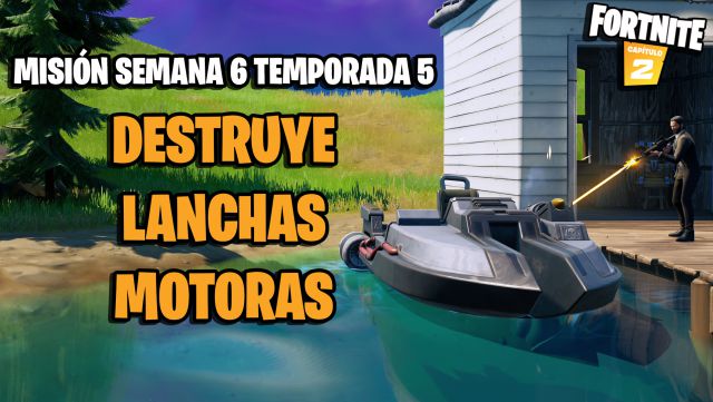 fortnite capitulo 2 temporada 5 desafios misiones semana 6 desafio mision destruye lanchas motoras