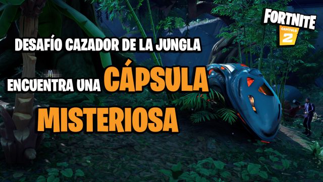 fortnite capitulo 2 temporada 5 desafios misiones cazador de la jungla depredador desafio mision encuentra una capsula misteriosa