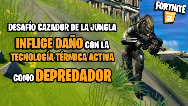 fortnite capitulo 2 temporada 5 desafios misiones cazador de la jungla depredador desafio mision inflige daño con la tecnologia termica activa como depredador