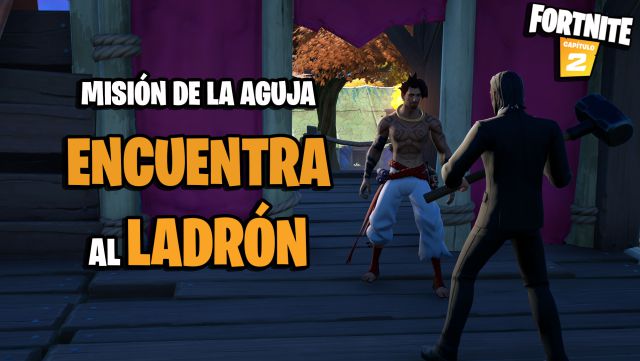 fortnite capitulo 2 temporada 6 desafios misiones la aguja desafio mision encuentra al ladron
