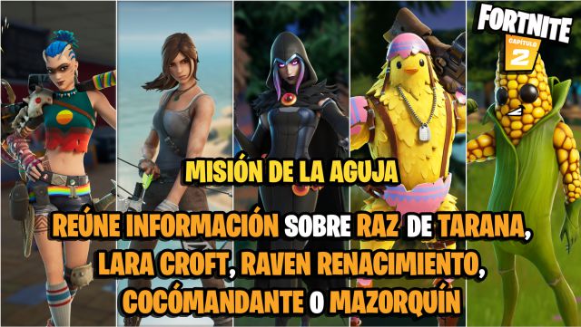 fortnite capitulo 2 temporada 6 desafios misiones la aguja desafio mision reune informacion sobre raz de tarana lara croft raven renacimiento cocomandante o mazorquin