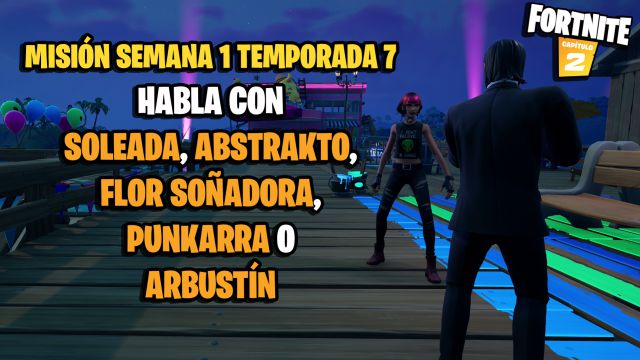 fortnite capitulo 2 temporada 7 desafios misiones semana 1 desafio mision habla con soleada abstrakto flor soñadora punkarra o arbustin