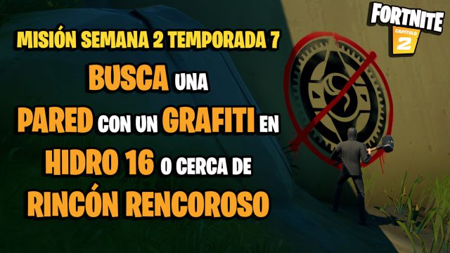fortnite capitulo 2 temporada 7 desafios misiones semana 2 desafio mision busca una pared con un grafiti en hidro 16 o cerca de rincon rencoroso
