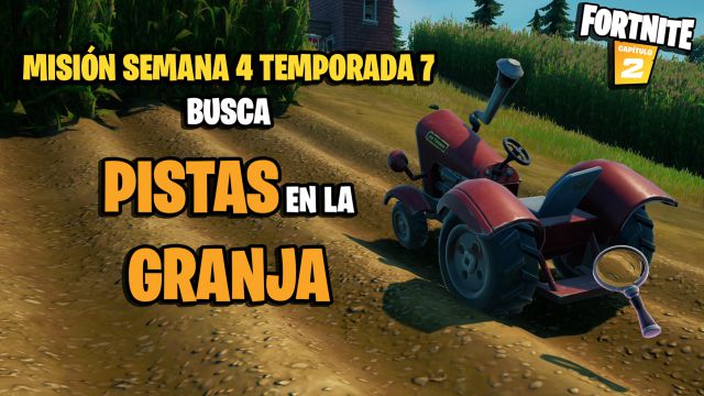 fortnite capitulo 2 temporada 7 desafios misiones semana 4 desafio mision busca pistas en la granja