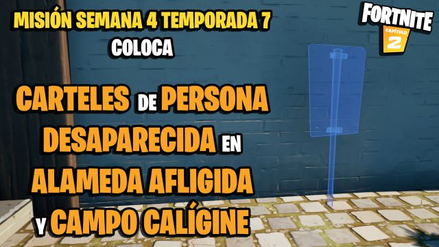 fortnite capitulo 2 temporada 7 desafios misiones semana 4 desafio mision coloca carteles de persona desaparecida en alameda afligida y campo caligine
