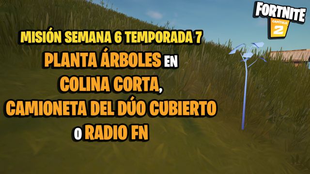 fortnite capitulo 2 temporada 7 desafios misiones semana 6 desafio mision planta arboles en colina corta camioneta del duo cubierto o radio fn