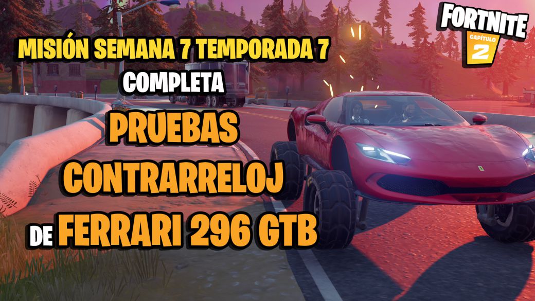 fortnite capitulo 2 temporada 7 desafios misiones semana 7 desafio mision completa pruebas contrarreloj de ferrari 296 gtb