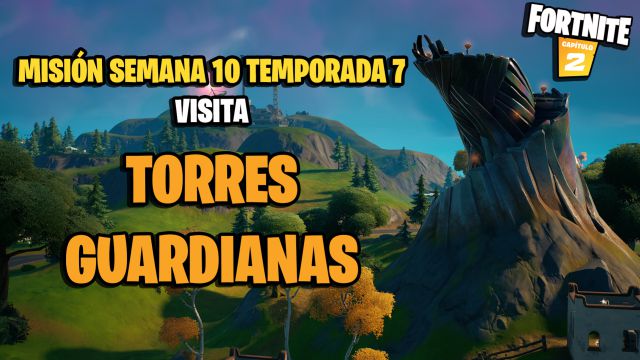 fortnite capitulo 2 temporada 7 desafios misiones semana 10 desafio mision visita torres guardianas