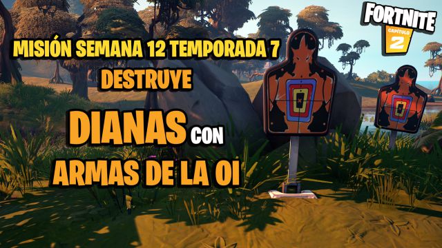 fortnite capitulo 2 temporada 7 desafios misiones semana 12 desafio mision destruye dianas con armas de la oi