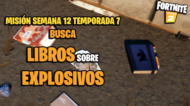 fortnite capitulo 2 temporada 7 desafios misiones semana 12 desafio mision busca libros sobre explosivos
