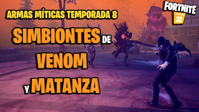 fortnite capitulo 2 temporada 8 armas miticas simbionte de venom simbionte de matanza donde encontrarlos