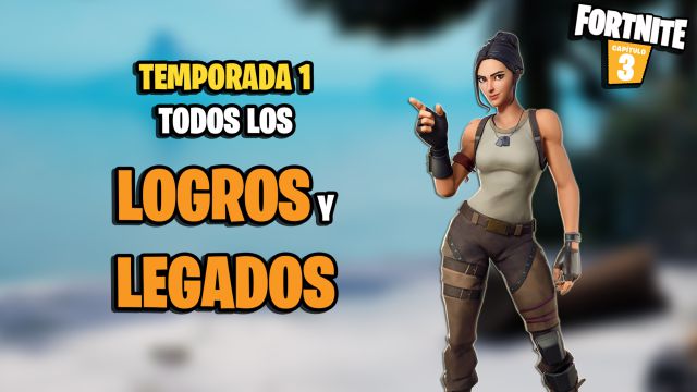 fortnite capitulo 3 temporada 1 todos los logros legados lista completa como desbloquearlos