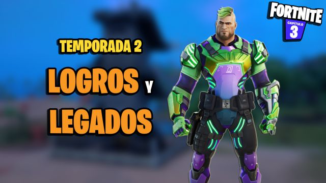 fortnite capitulo 3 temporada 2 todos los logros legados lista completa como conseguirlos