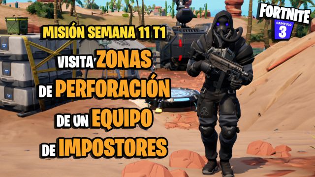 fortnite capitulo 3 temporada 1 desafios misiones semana 11 desafio mision visita zonas de perforacion de un equipo de impostores
