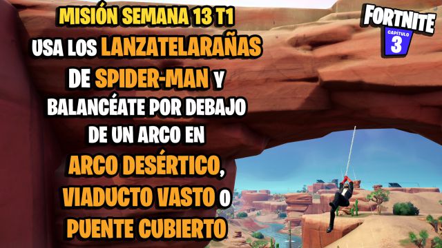 fortnite capitulo 3 temporada 1 desafios misiones semana 13 desafio mision usa los lanzatelarañas de spider-man y balanceate por debajo de un arco en arco desertico viaducto vasto o puente cubierto