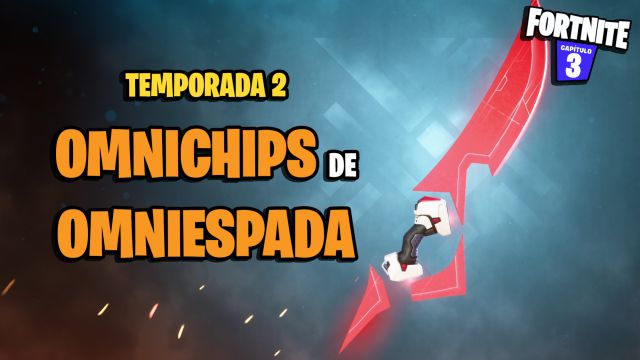 fortnite capitulo 3 temporada 2 omniespada donde estan todos los omnichips