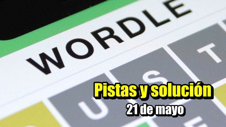 Wordle hoy 21 de mayo | Pistas y solución en español: normal, tildes y científico