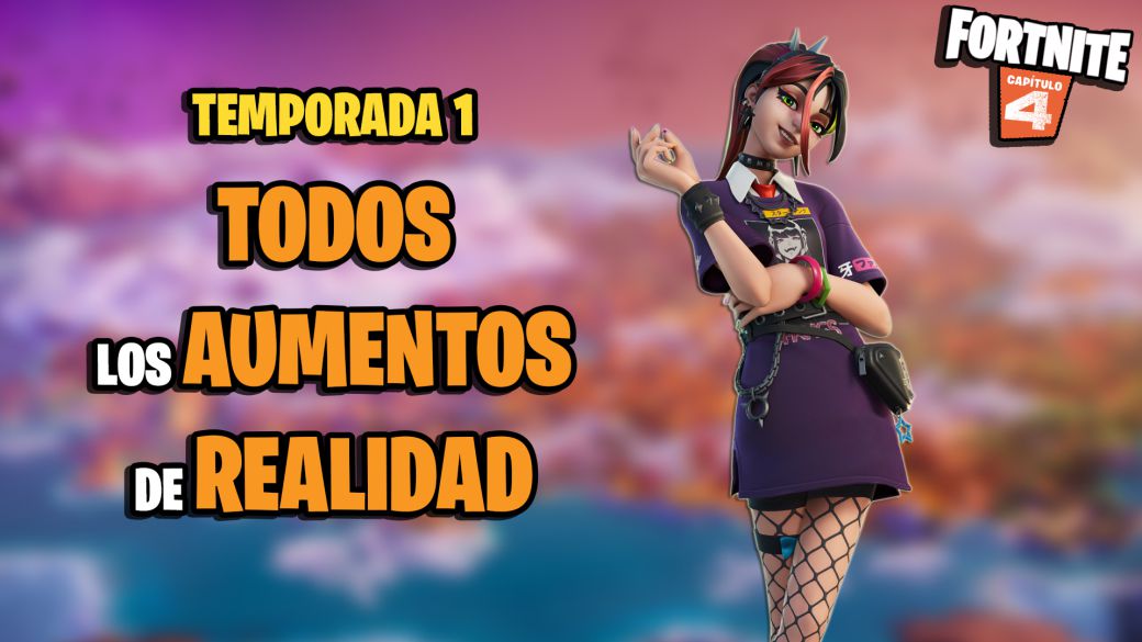 Aumentos De Realidad De Fortnite Capítulo 4 Temporada 1 Lista Completa Y Cuáles Son Los 